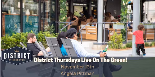 District Thursdays Live On The Green with Angela Pittman!