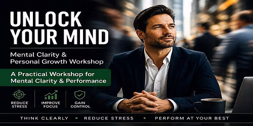 Unlock Your Mind - A Practical Workshop on Mental Clarity & Personal Growth