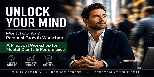 Unlock Your Mind - A Practical Workshop on Mental Clarity & Personal Growth