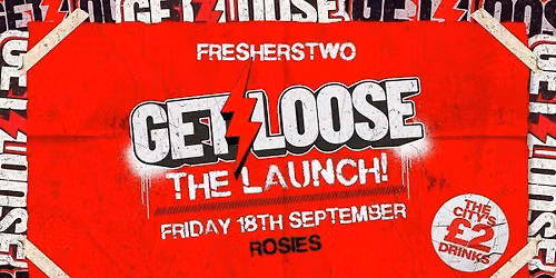\u2716\ufe0f GET LOOSE THE LAUNCH \u2716\ufe0f ROSIES. BROAD ST \u2716\ufe0f \u00a32 TICKETS + [FREE JAGER BOMBS] \u2716\ufe0f 18-09-26