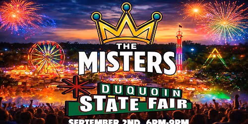 THE MISTERS ARE HEADED TO THE DUQUOIN STATE FAIR