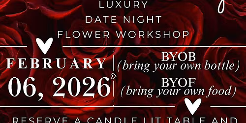 Valentines Day, Date Night Flower Workshop