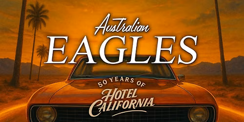 Australian Eagles Show - 50 Years of Hotel California - The Juniors Kingsford