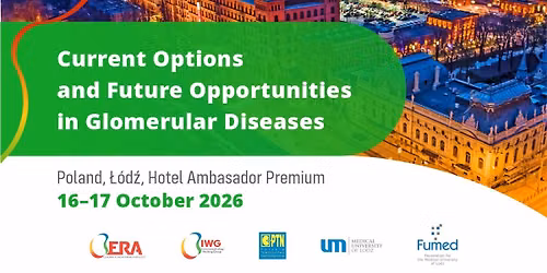ERA IWG CME Course 2026 \u0141\u00f3d\u017a: Current Options and Future Opportunities in Glomerular Diseases