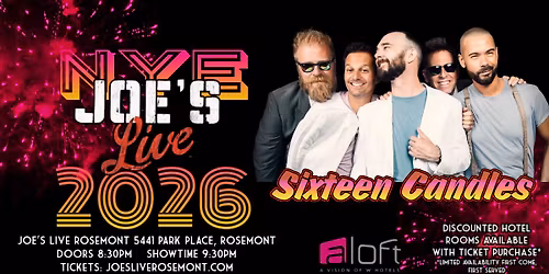New Year's Eve with Sixteen Candles at JOE'S LIVE ROSEMONT!