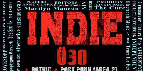 INDIE \u00dc30 + Gothic & Post Punk (Area 2) 