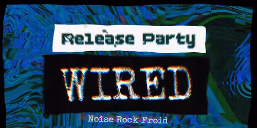 WIRED'S RELEASE PARTY