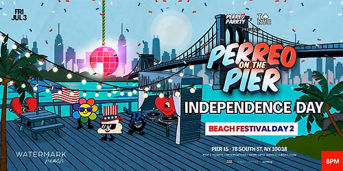 INDEPENDENCE DAY | BEACH FESTIVAL DAY 2 - PERREO ON THE PIER @ WATERMARK