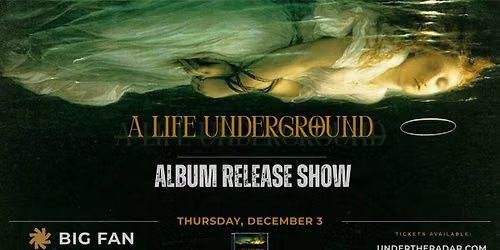A Life Underground - Album Release Show