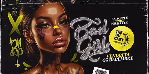 Bad Girls x Tr\u00e9buchet x Vend. 05 D\u00e9c