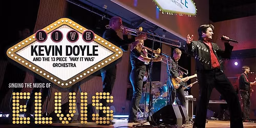 Kevin Doyle as Elvis with The Way It Was 12 Piece Orchestra