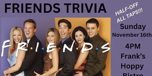 FRIENDS TRIVIA!!!