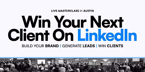 Win Clients On LinkedIn - Social Selling Masterclass: AUSTIN