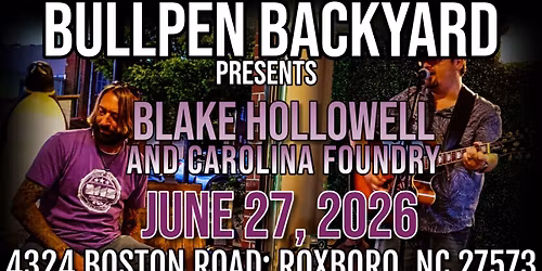 BLAKE HOLLOWELL AND CAROLINA FOUNDRY at Bullpen Backyard!