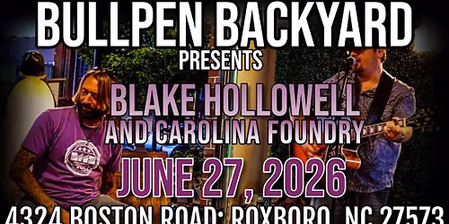 BLAKE HOLLOWELL AND CAROLINA FOUNDRY at Bullpen Backyard!