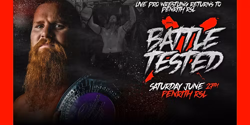 Live pro wrestling- BATTLE TESTED | Penrith RSL |Sydney NSW