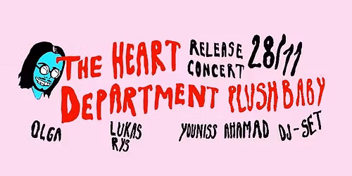 THE HEART DEPARTMENT - PLUSH BABY + OLGA + LUKAS RYS + YOUNISS DJ SET