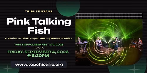 Pink Talking Fish: A Fusion of Pink Floyd, Talking Heads & Phish - 2026 Taste of Polonia Festival