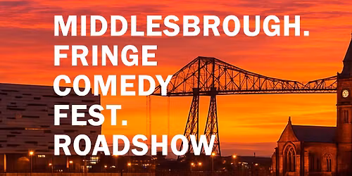Middlesbrough Fringe Comedy Fest Roadshow