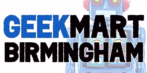 Geek Mart Birmingham (August 2026)