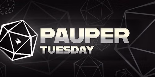 Pauper Tuesday!
