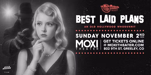 Best Laid Plans: AN OLD HOLLYWOOD WHODUNNIT (Murder Mystery) at Moxi Theater