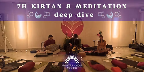 7h Kirtan & Meditation Deep Dive