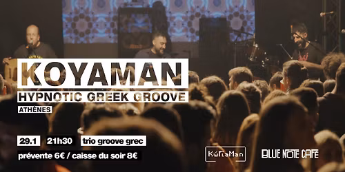 Blue Note pr\u00e9sente KOYAMAN (Hypnotic Greek Groove, Athenes) - European tour