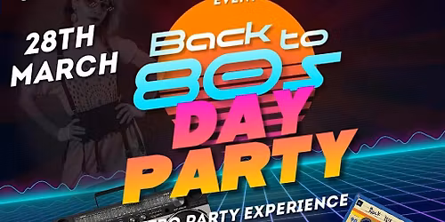 Retro 80s day time event 3.till 9 pm Keynsham British Legion for over 30s