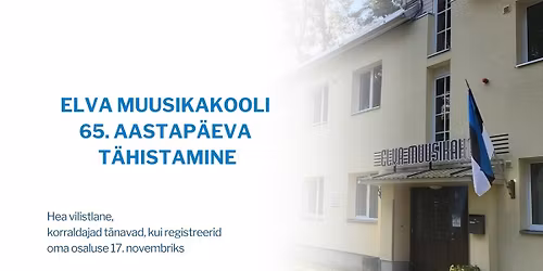 Elva Muusikakooli 65. aastap\u00e4eva t\u00e4histamine