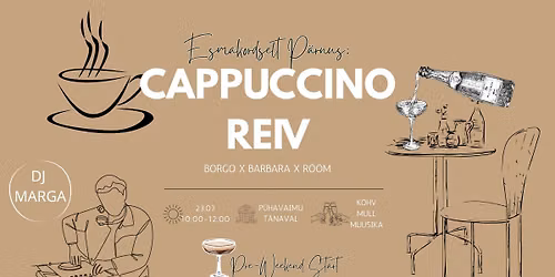 Esmakordselt P\u00e4rnus - CAPPUCCINO REIV * 23.07 * 10.00-12.00 * DJ Marga *
