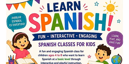 FALL 26 "Learn Spanish, Let's Play" Spanish for Children 4-12 years old