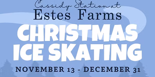 Christmas Ice Skating at Cassidy Station - EVERYDAY of Nov. 13th - Dec. 31st \u2744\ufe0f