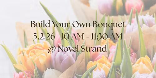 Build Your Own Bouquet @ Novel Strand
