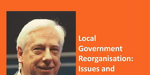 Our April Talk on Local Government Reorganisation