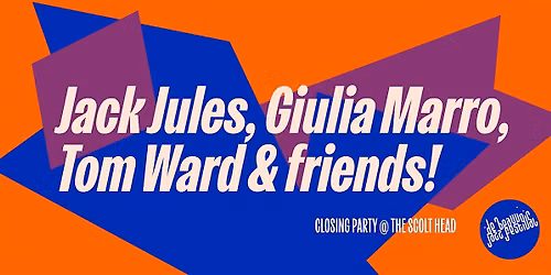 Jack Jules, Giulia Marro, Tom Ward | 12th July | Closing Party