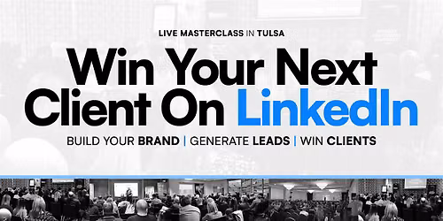 Win Clients On LinkedIn - Social Selling Masterclass: TULSA