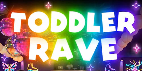 \ud83c\udf08 Toddler Rave\u2728