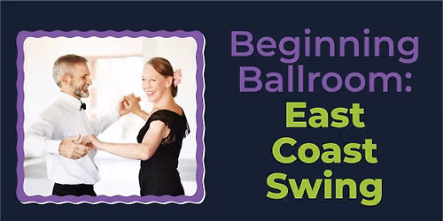 Beginning Ballroom Dance Class: East Coast Swing
