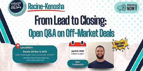 WiscoREIA Racine-Kenosha: From Lead to Closing: Open Q&A on Off-Market Deal