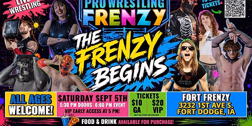 PWF: The Frenzy Begins- LIVE PRO WRESTLING AT FORT FRENZY in Fort Dodge, Iowa
