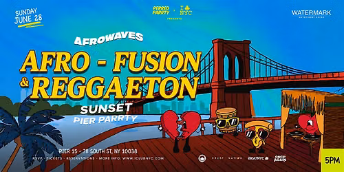SUNDAY - AFRO- FUSION & REGGAETON SUNSET PARTY @ PIER 15 NYC
