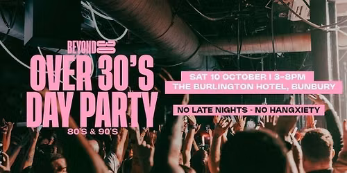 OVER 30s DAYTIME CLUBBING - BUNBURY \ud83d\udd7a