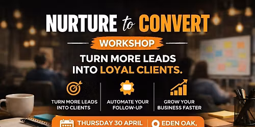Nurture to Convert: Live In-Person Workshop \u00b7 Geelong, VIC