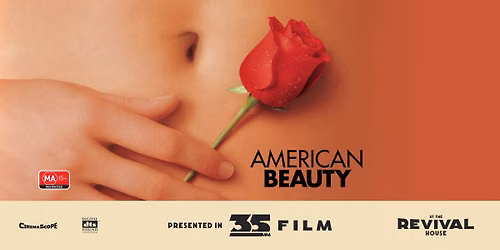 \tAmerican Beauty (MA 15+) PRESENTED IN 35MM FILM