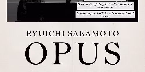 Film Break Society at Mixtape: RYUICHI SAKAMOTO: OPUS (2023)