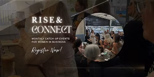 RISE & CONNECT | Monthly Catch-up for Women in Business | JULY 2026