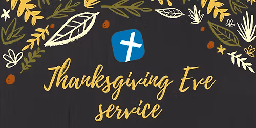 Thanksgiving Eve Service