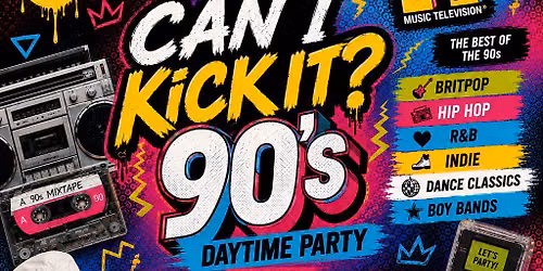 Can I Kick It? - 90s Daytime Party