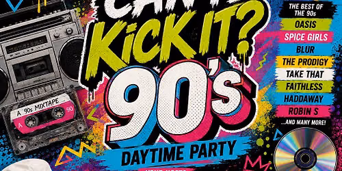 Can I Kick It? - 90s Daytime Party
